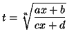 $ \displaystyle t=\sqrt[n]{\frac{ax+b}{cx+d}}$