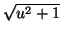$ \sqrt{u^2+1}$